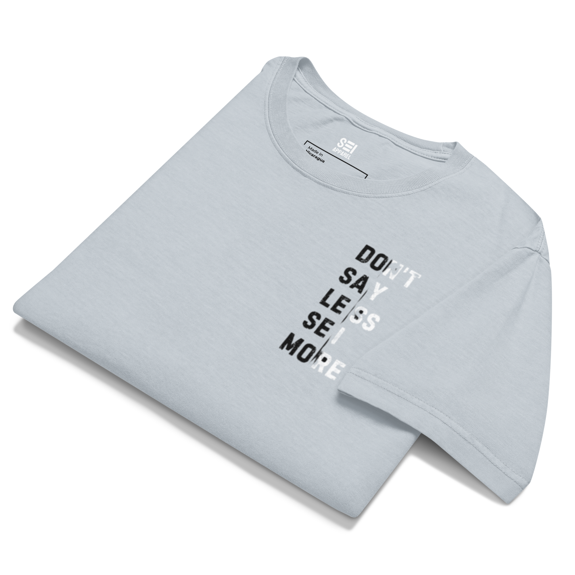 Don't Say Less, SEI More Tee