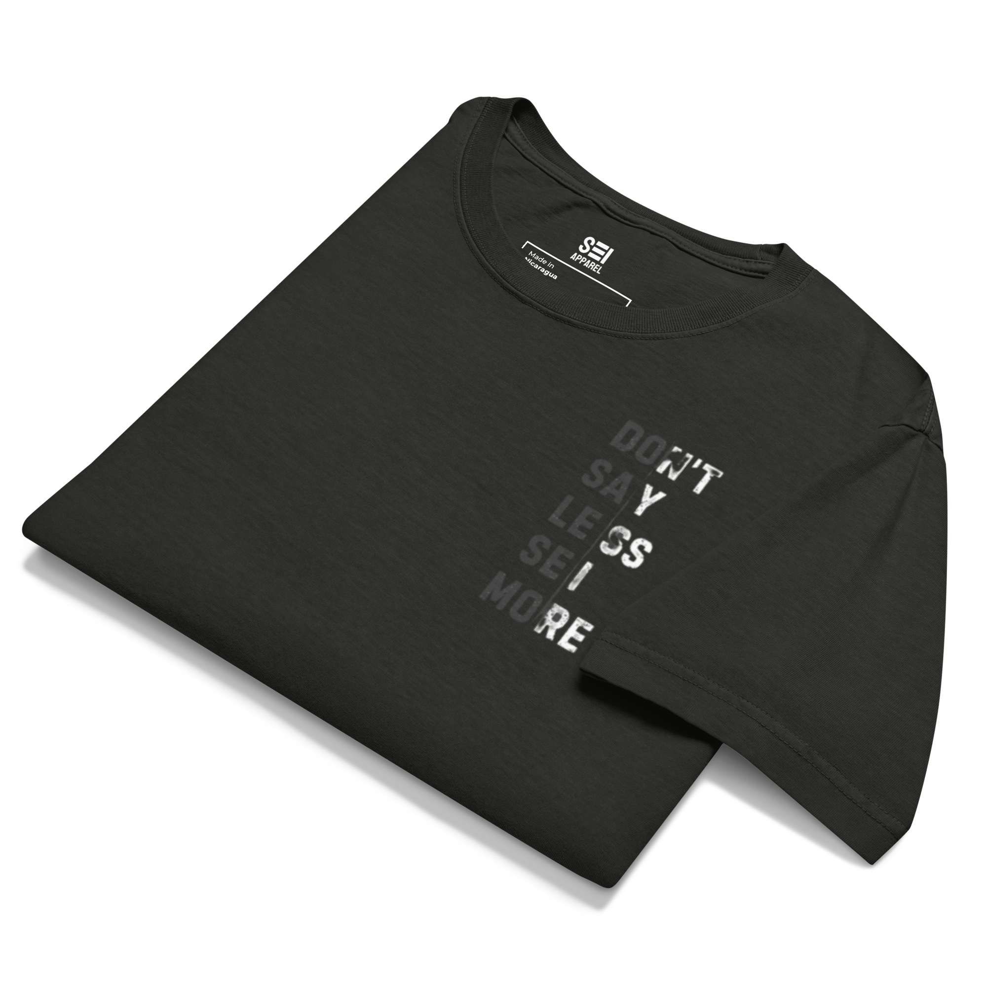 Don't Say Less, SEI More Tee
